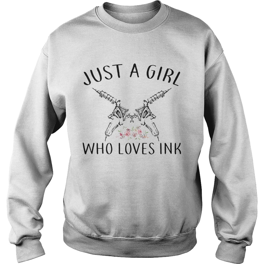 Tattoo just a girl who loves ink flowers Sweatshirt