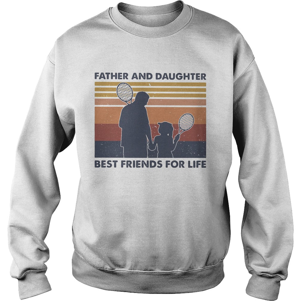 Tennis father and daughter best friends for life vintage retro Sweatshirt