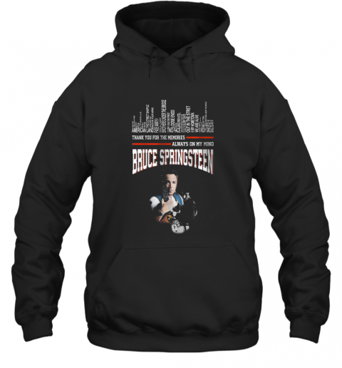 Thank You For The Memories Always On My Mind Bruce Springsteen T-Shirt Unisex Hoodie