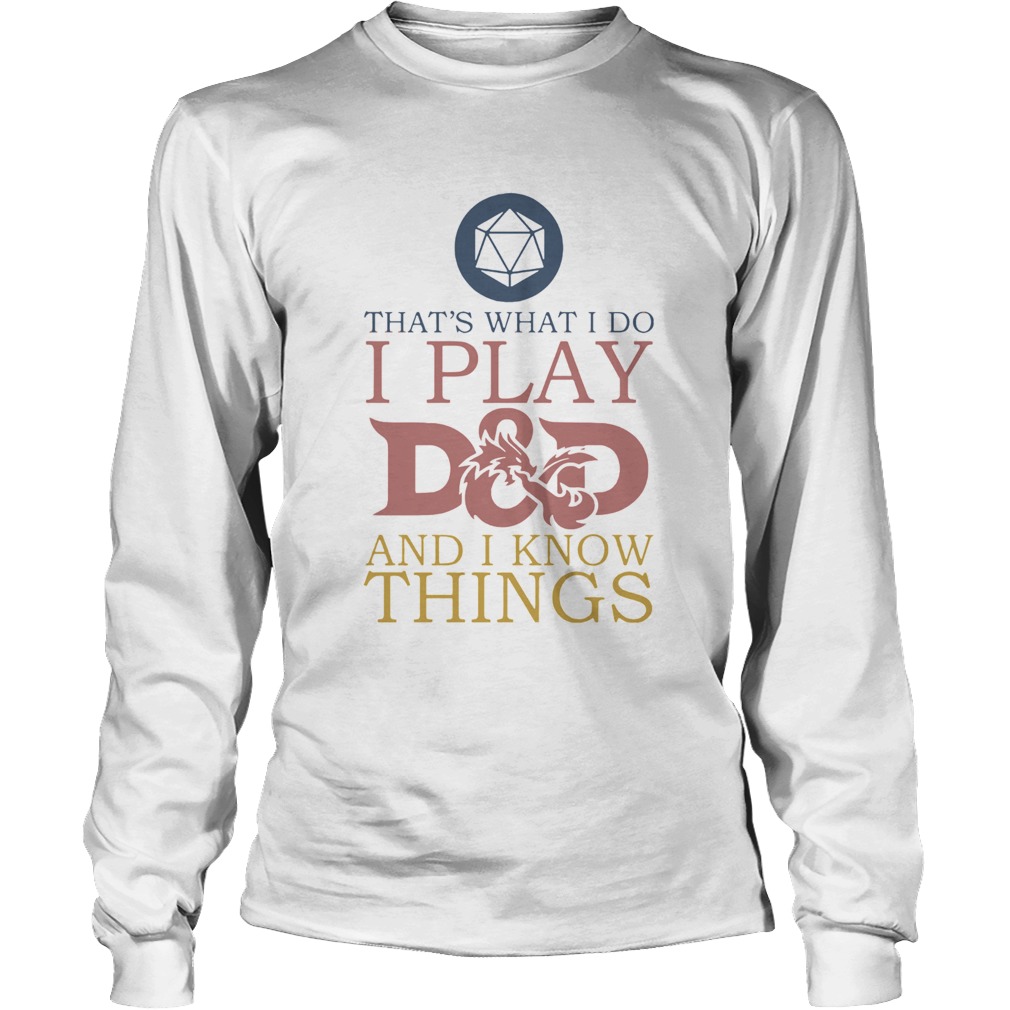 Thats What I Do i play and i know Long Sleeve