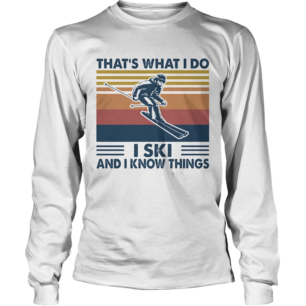 Thats what I do I ski and I know things vintage retro Long Sleeve
