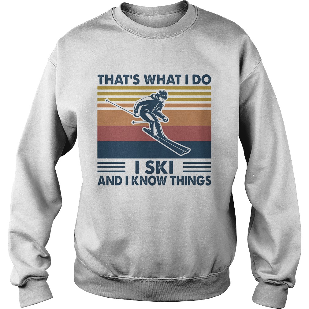 Thats what I do I ski and I know things vintage retro Sweatshirt