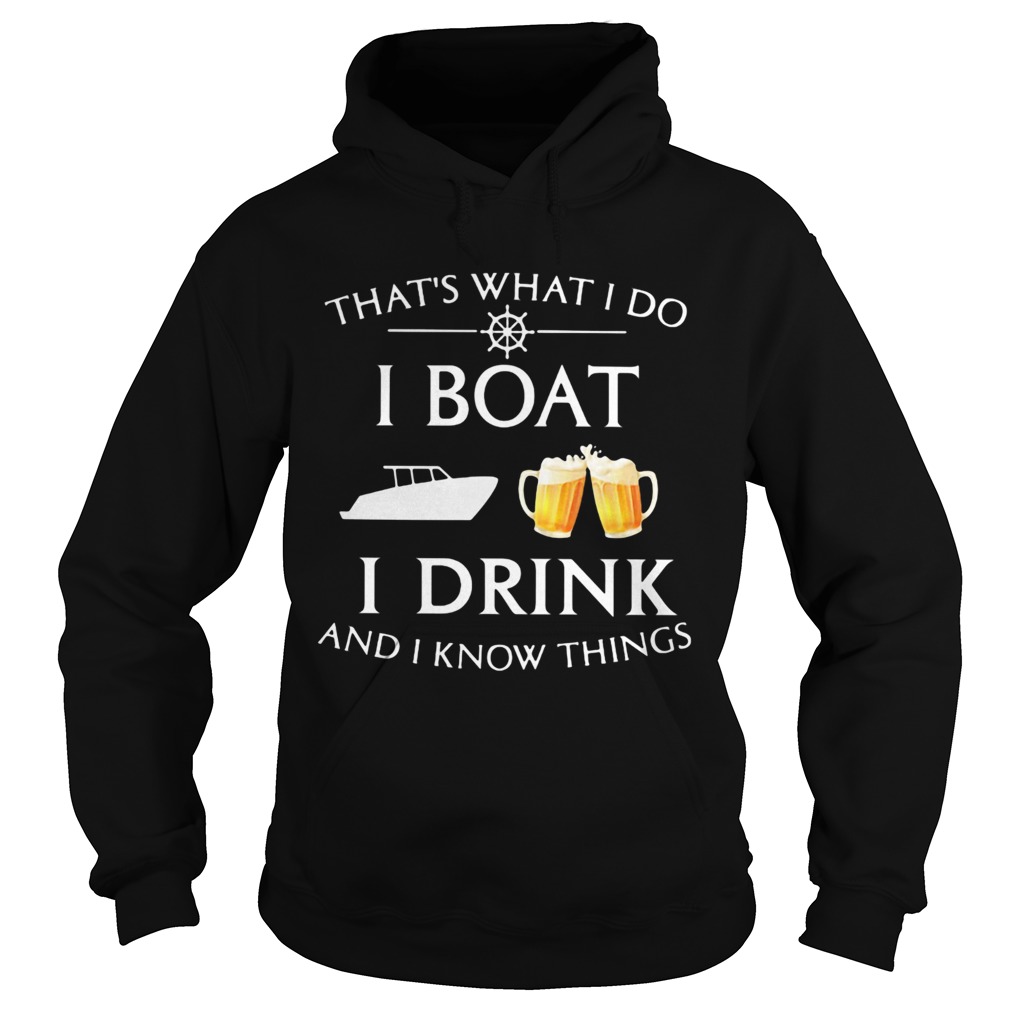 Thats what i do i boat i drink beer and i know things Hoodie