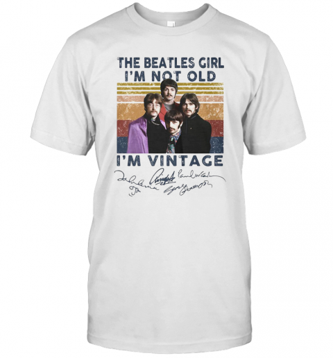 The Beatles Girl I'M Not Old I'M Vintage Retro Signatures T-Shirt Classic Men's T-shirt
