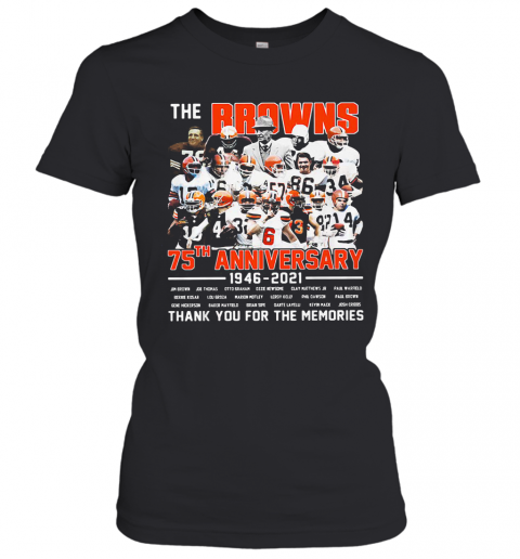 The Cleveland Browns Football Team 75Th Anniversary 1946 2021 Thank You For The Memories Signatures T-Shirt Classic Women's T-shirt