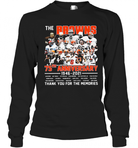 The Cleveland Browns Football Team 75Th Anniversary 1946 2021 Thank You For The Memories Signatures T-Shirt Long Sleeved T-shirt 