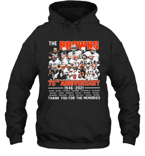 The Cleveland Browns Football Team 75Th Anniversary 1946 2021 Thank You For The Memories Signatures T-Shirt Unisex Hoodie