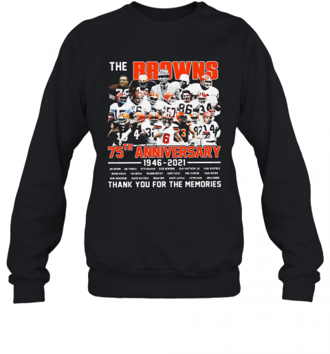 The Cleveland Browns Football Team 75Th Anniversary 1946 2021 Thank You For The Memories Signatures T-Shirt Unisex Sweatshirt