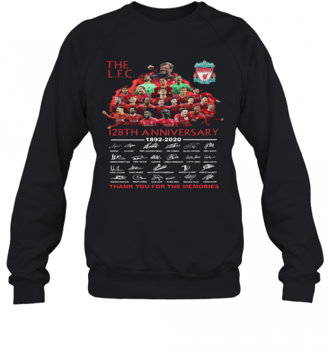 The Liverpool 128Th Anniversary 1892 2020 Thank You For The Memories Signatures T-Shirt Unisex Sweatshirt