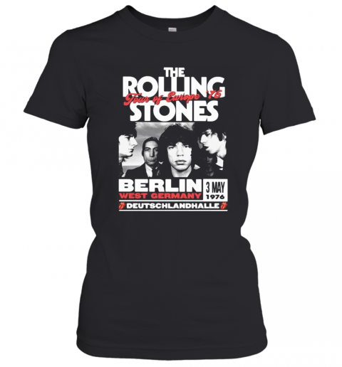 The Rolling Stones Tour Of Europe 76 Berlin West Germany Deutschlandhalle T-Shirt Classic Women's T-shirt