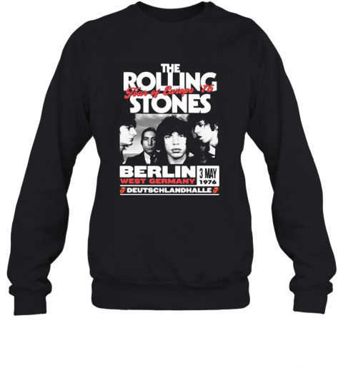 The Rolling Stones Tour Of Europe 76 Berlin West Germany Deutschlandhalle T-Shirt Unisex Sweatshirt