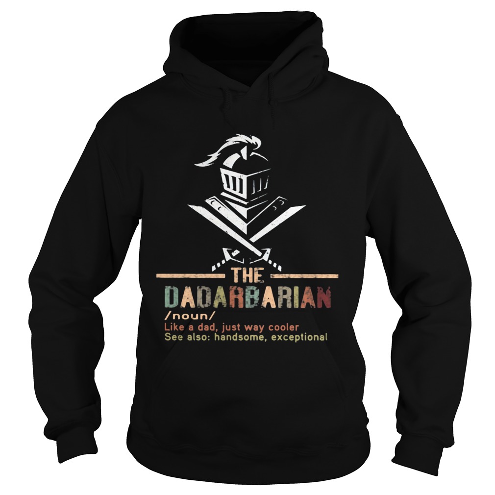 The dadarbarian noun like a dad just way cooler see also handsome exceptional Hoodie