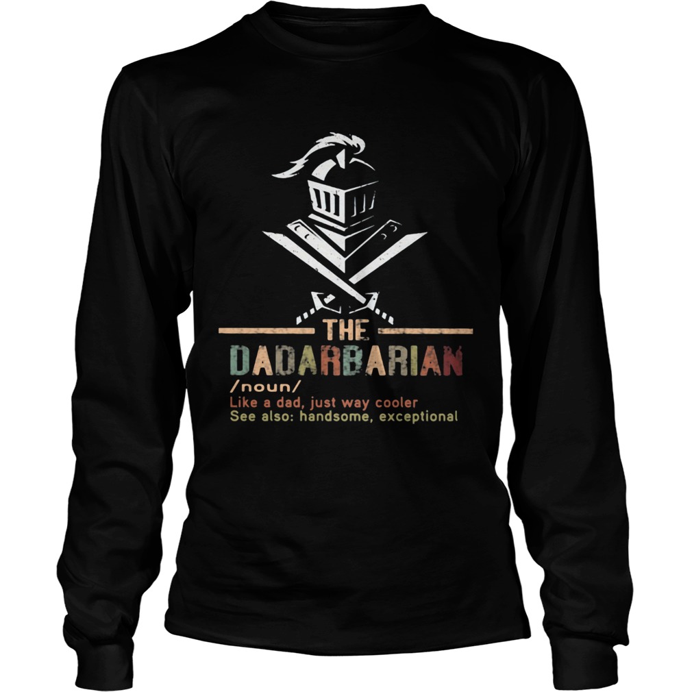 The dadarbarian noun like a dad just way cooler see also handsome exceptional Long Sleeve