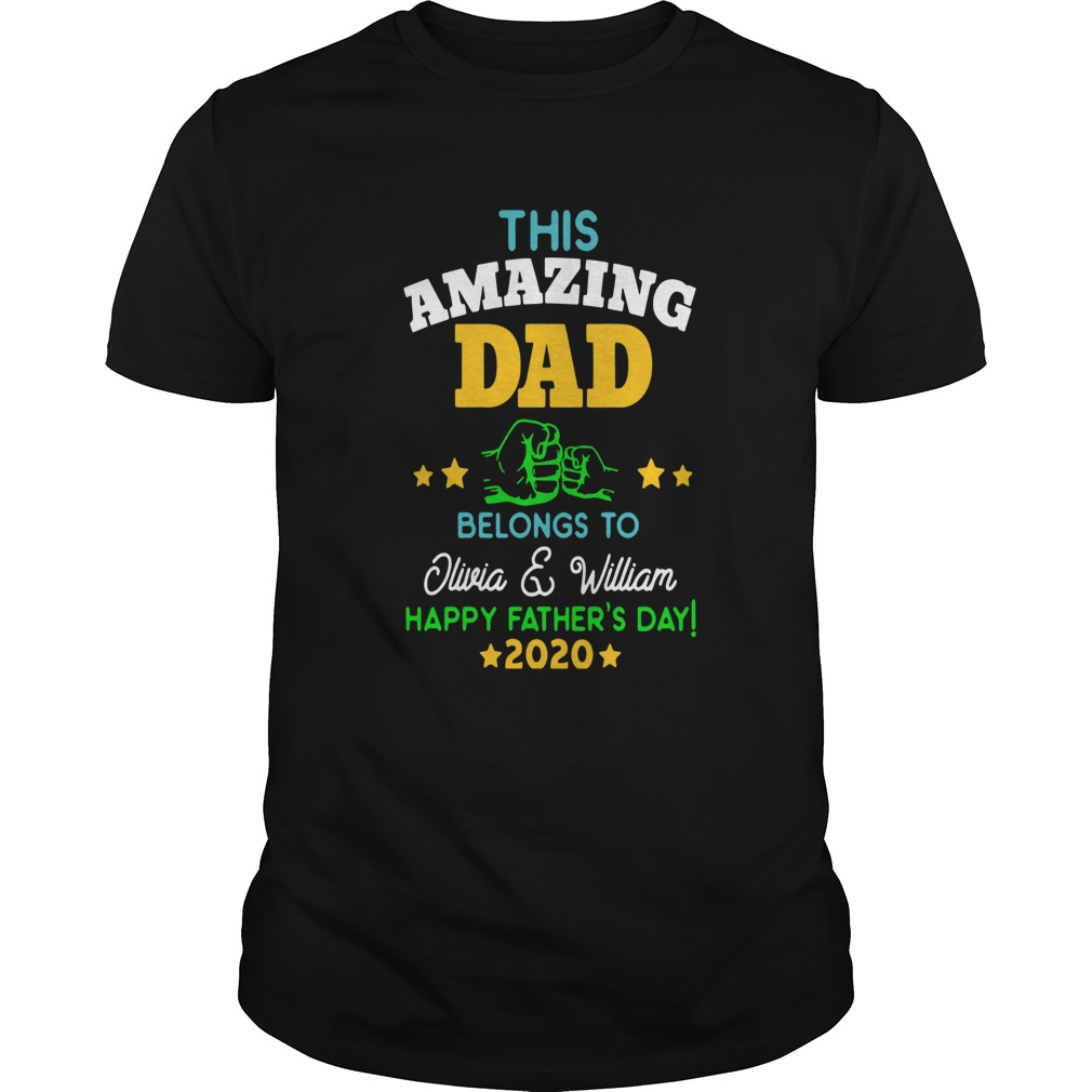 This Amazing Dad Belongs To Olivia And William Happy Fathers Day 2020 shirt