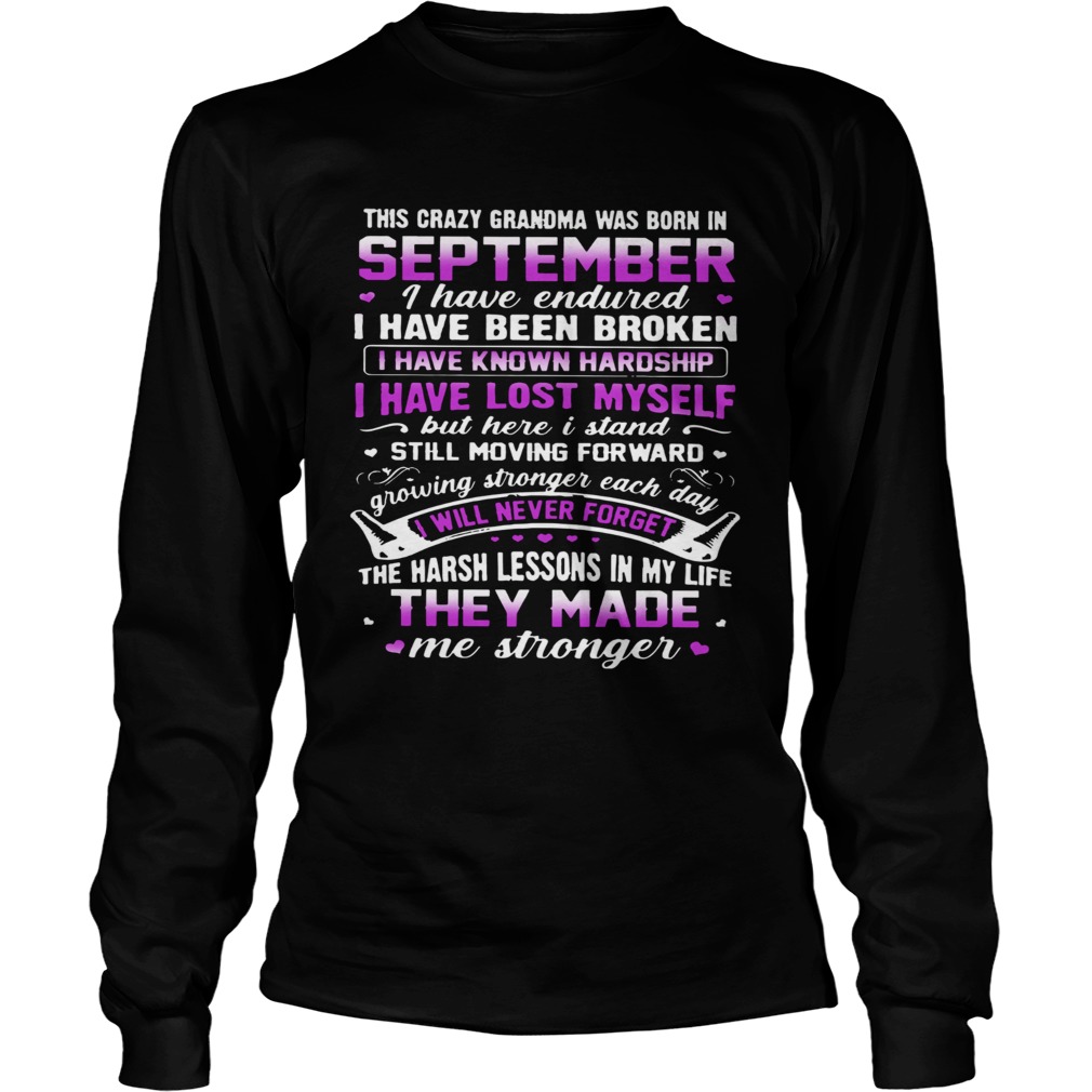 This Crazy Grandma Was Born Is September I Have Endured Long Sleeve