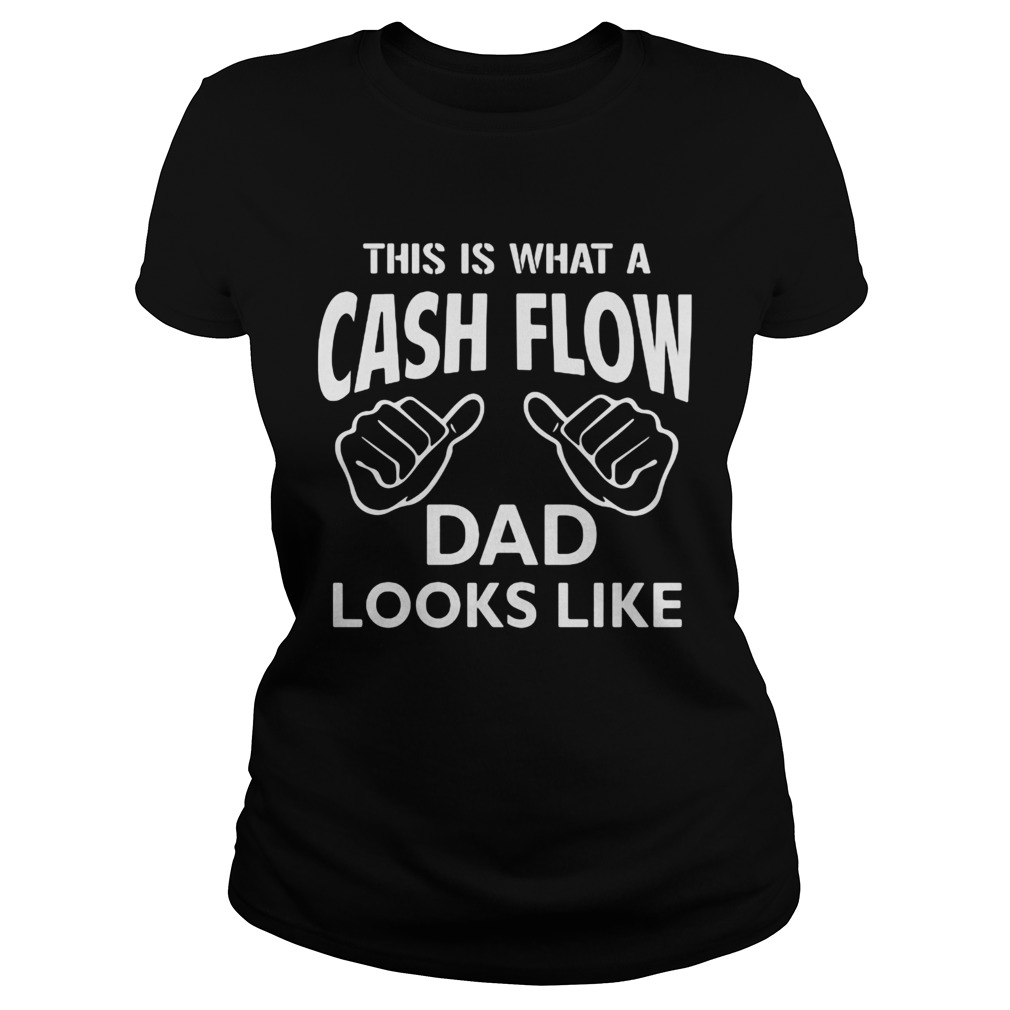 This is What A Cash Flow Dad Looks Like Classic Ladies