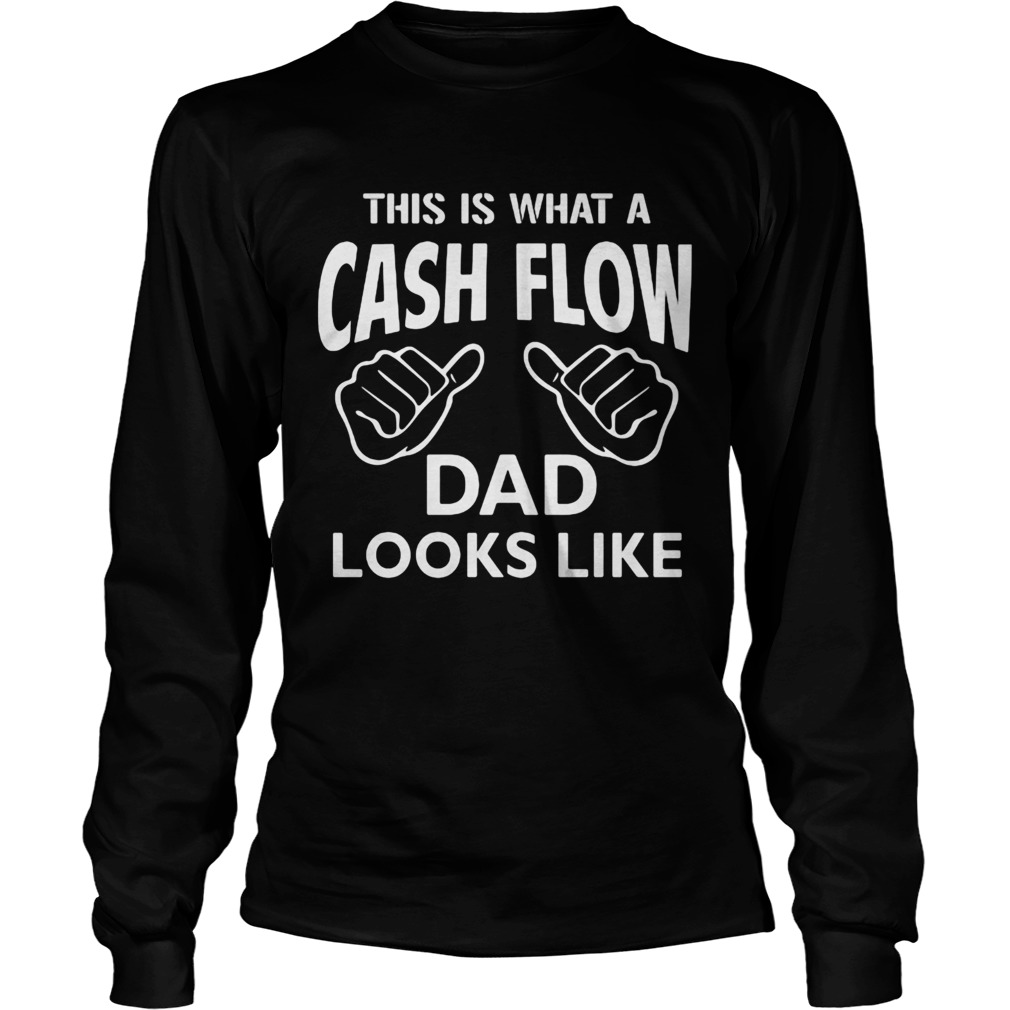 This is What A Cash Flow Dad Looks Like Long Sleeve