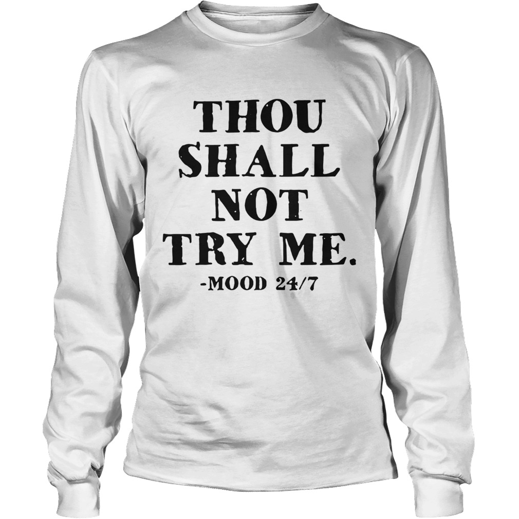 Thou Shall Not Try Me Long Sleeve