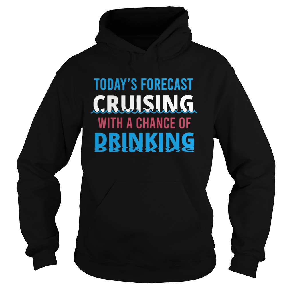 Todays forecast cruising with a chance of drinking fathers day Hoodie