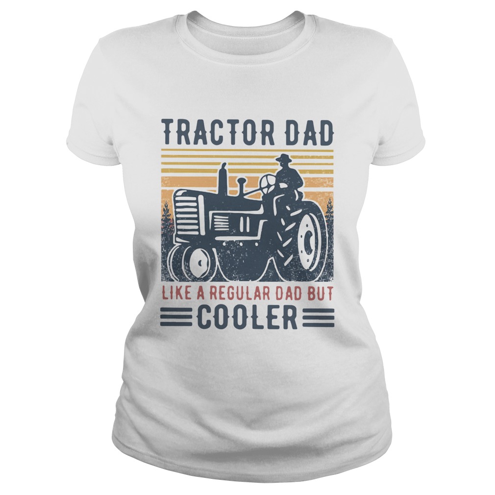 Tractor Dad Like A Regular Dad But Cooler Vintage Classic Ladies