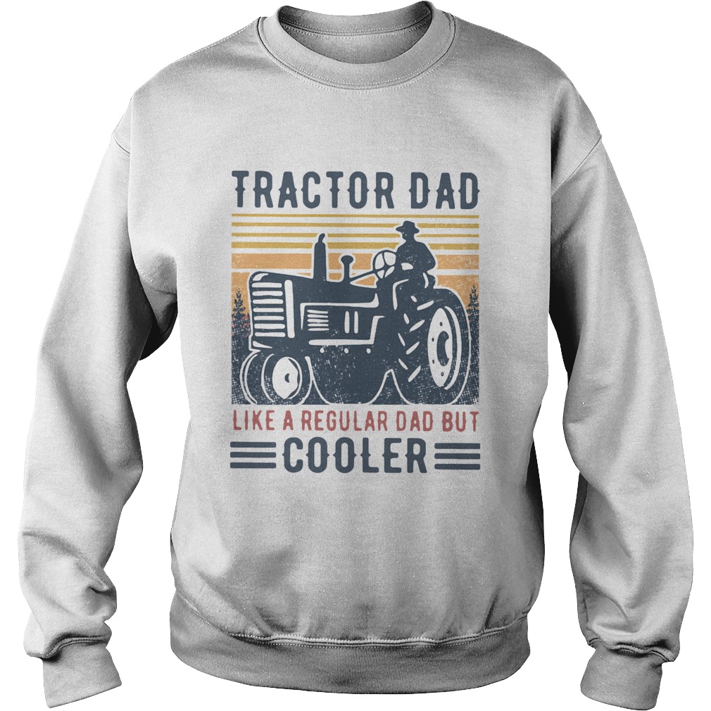 Tractor Dad Like A Regular Dad But Cooler Vintage Sweatshirt
