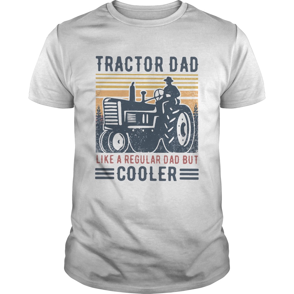 Tractor Dad Like A Regular Dad But Cooler Vintage shirt