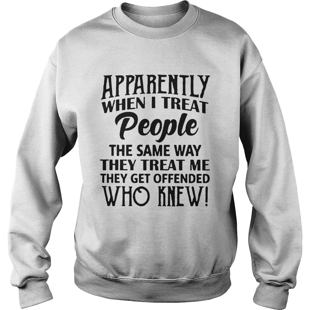 Treat People The Same Way Sweatshirt