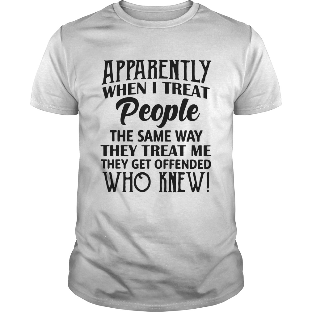 Treat People The Same Way shirt
