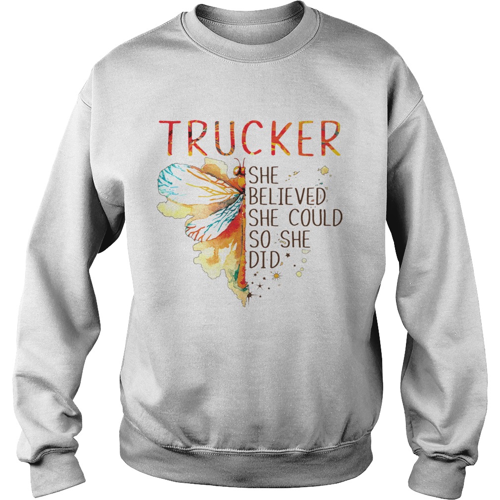 Trucker She Believed She Could So She Did Sweatshirt