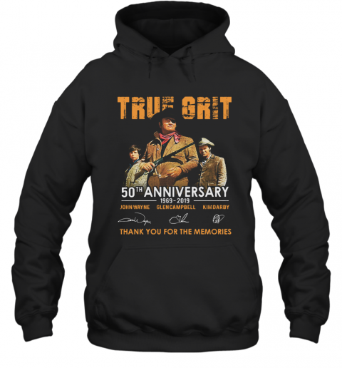 True Grit 50Th Anniversary 1969 2019 Signatures Thank You For The Memories T-Shirt Unisex Hoodie