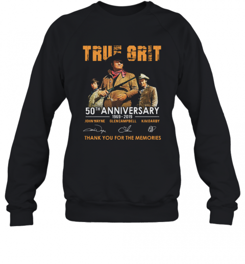 True Grit 50Th Anniversary 1969 2019 Signatures Thank You For The Memories T-Shirt Unisex Sweatshirt