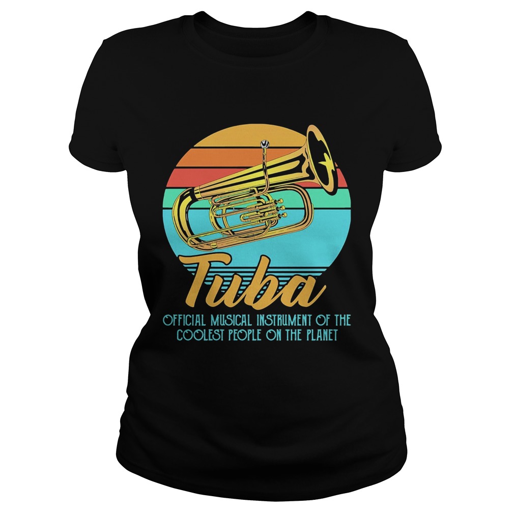 Tuba official musical instrument of the coolest people on the planet vintage Classic Ladies