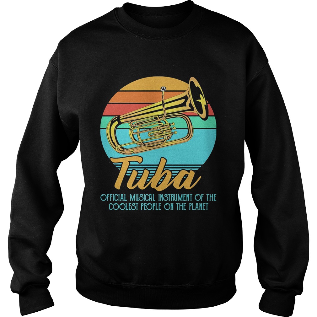 Tuba official musical instrument of the coolest people on the planet vintage Sweatshirt