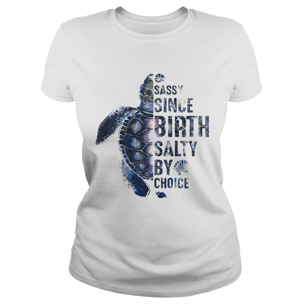 Turtles Sassy Since Birth Salty By Choice Classic Ladies