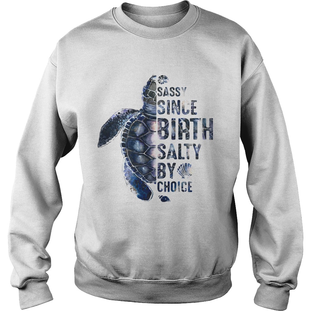 Turtles Sassy Since Birth Salty By Choice Sweatshirt