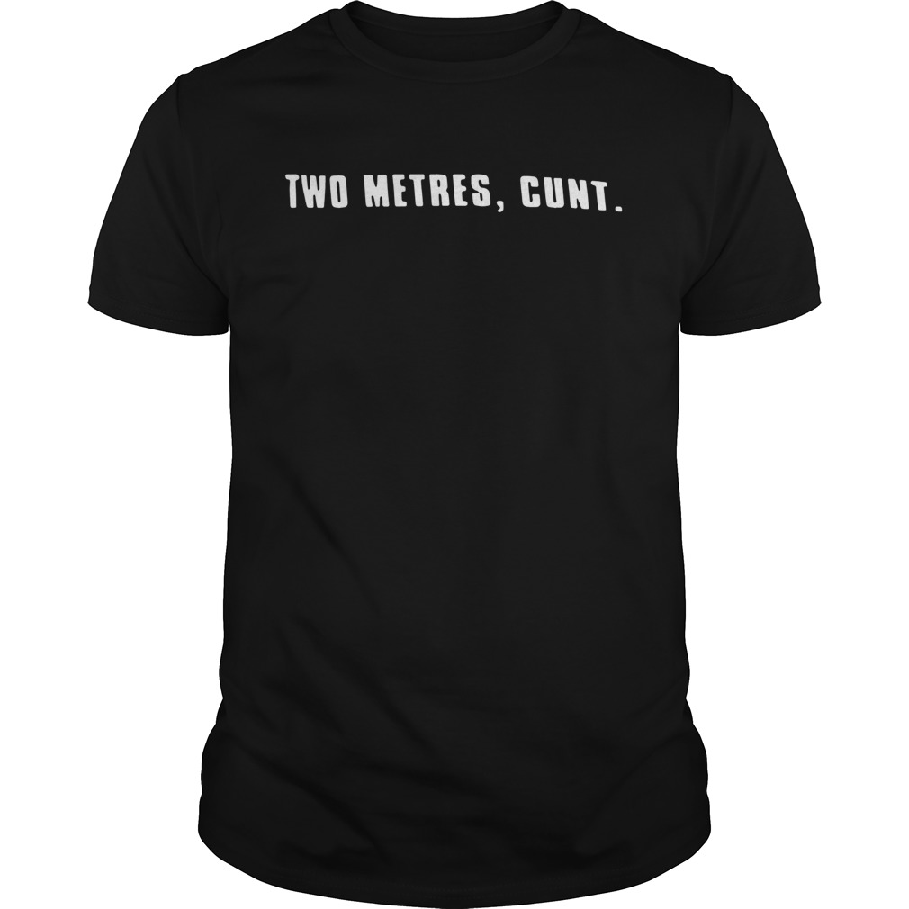 Two Metres Cunt shirt