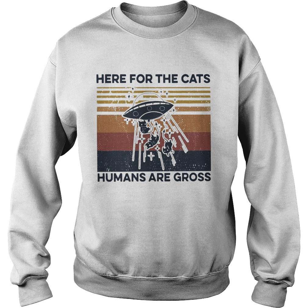 Ufo Cats Here For The Cats Humans Are Gross Vintage Sweatshirt