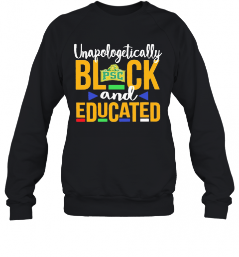 Unapologetically Black PSC And Educated T-Shirt Unisex Sweatshirt