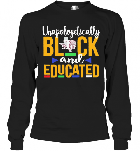 Unapologetically Black STU And Educated T-Shirt Long Sleeved T-shirt 