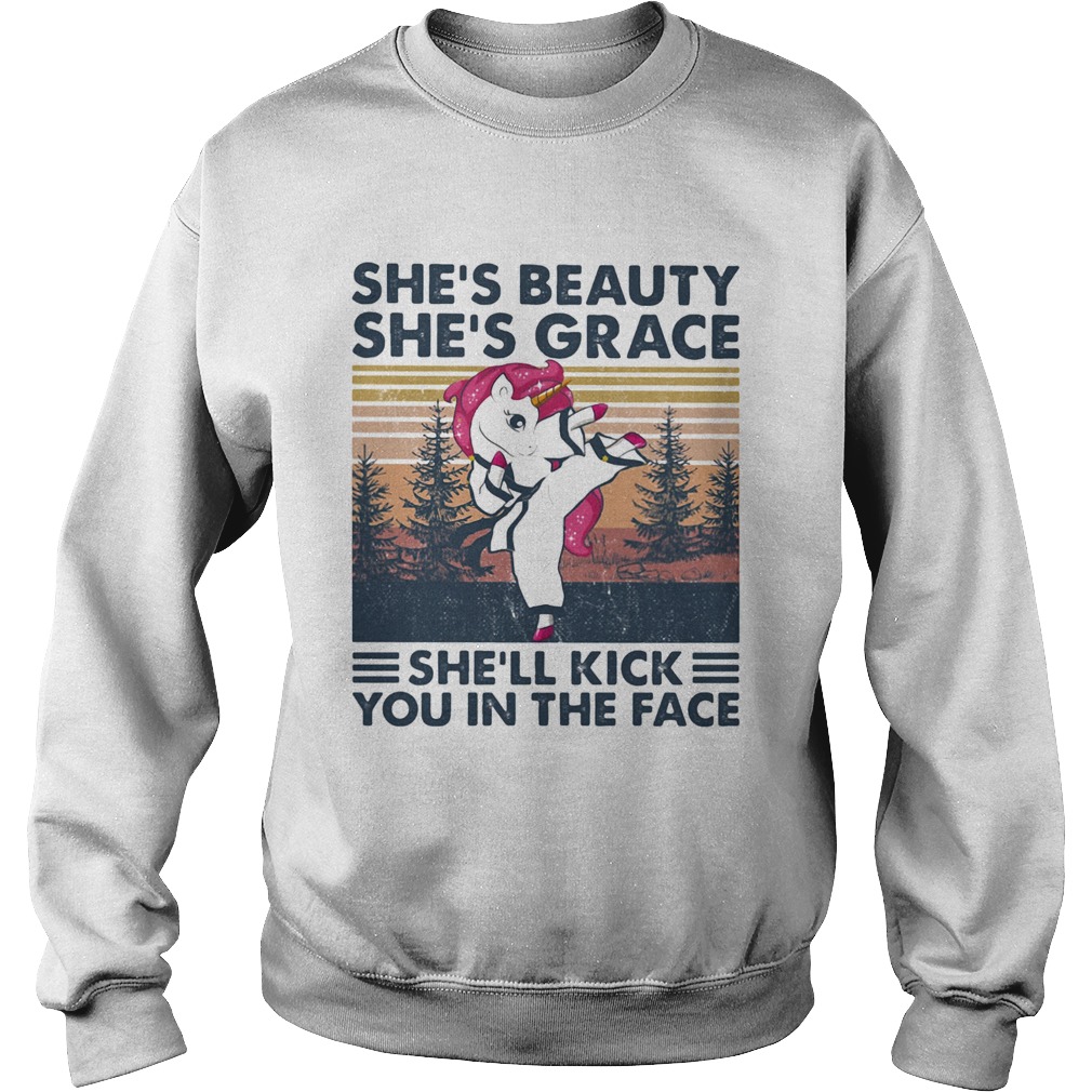 Unicorn shes beauty shes grace shell kick you in the face vintage retro Sweatshirt