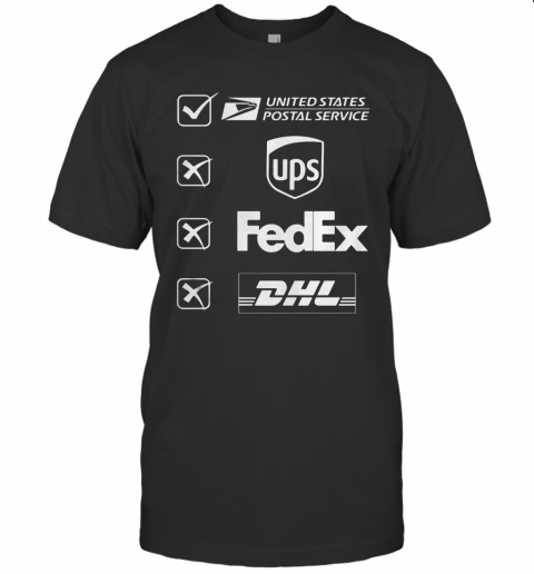 United States Postal Service Not Ups Fedex And Dhl T-Shirt