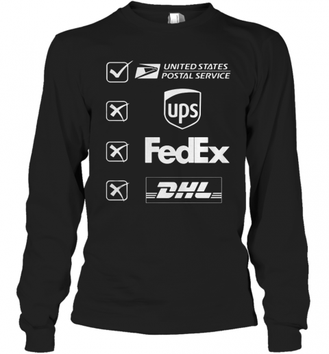 United States Postal Service Not Ups Fedex And Dhl T-Shirt Long Sleeved T-shirt 