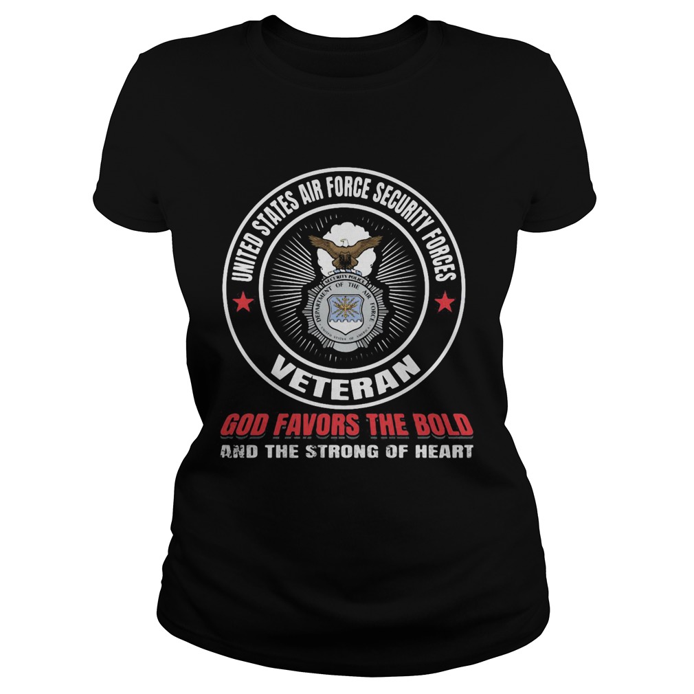 United states air force security forces veteran god favors the bold and the strong of heart Classic Ladies