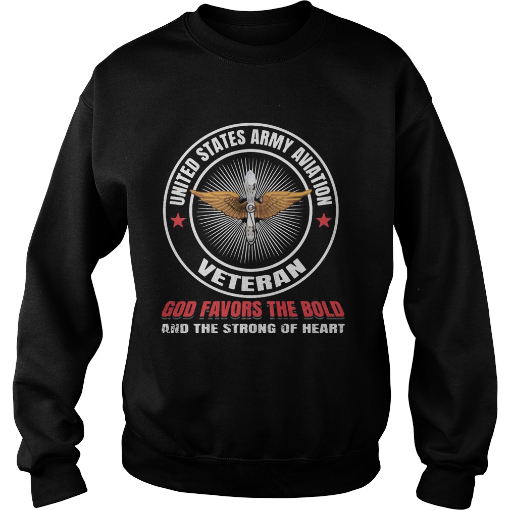 United states army aviation veteran god favors the bold and the strong of heart Sweatshirt