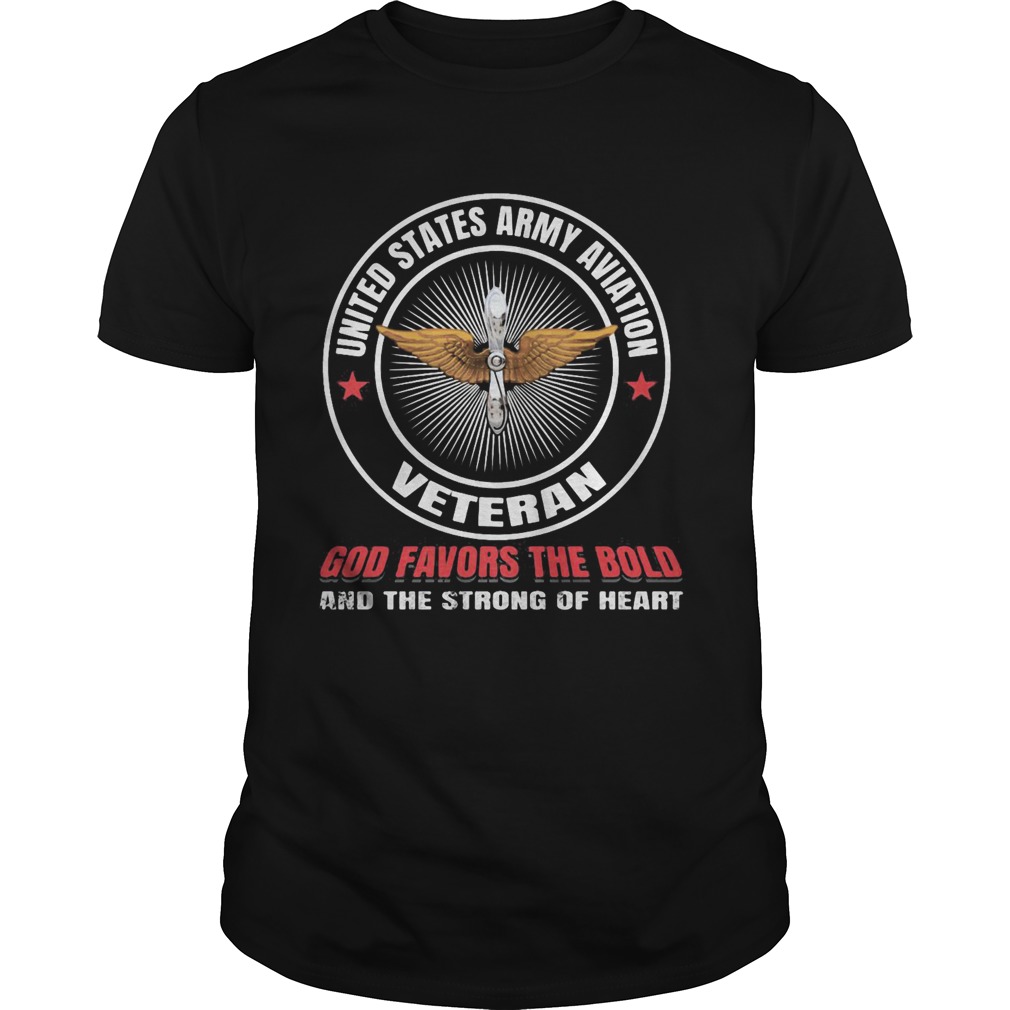 United states army aviation veteran god favors the bold and the strong of heart shirt