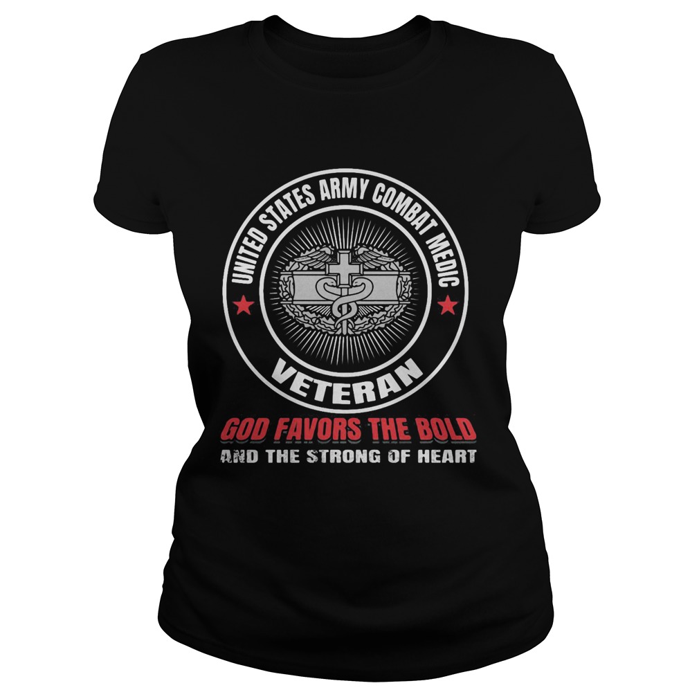 United states army combat medic veteran god favors the bold and the strong of heart Classic Ladies