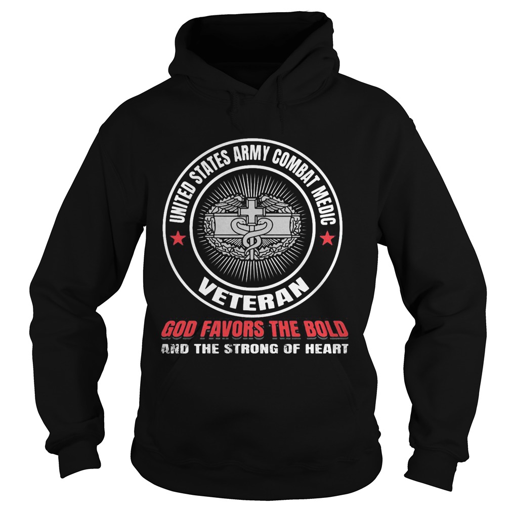 United states army combat medic veteran god favors the bold and the strong of heart Hoodie