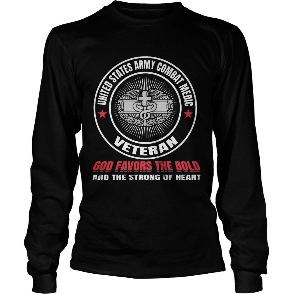 United states army combat medic veteran god favors the bold and the strong of heart Long Sleeve