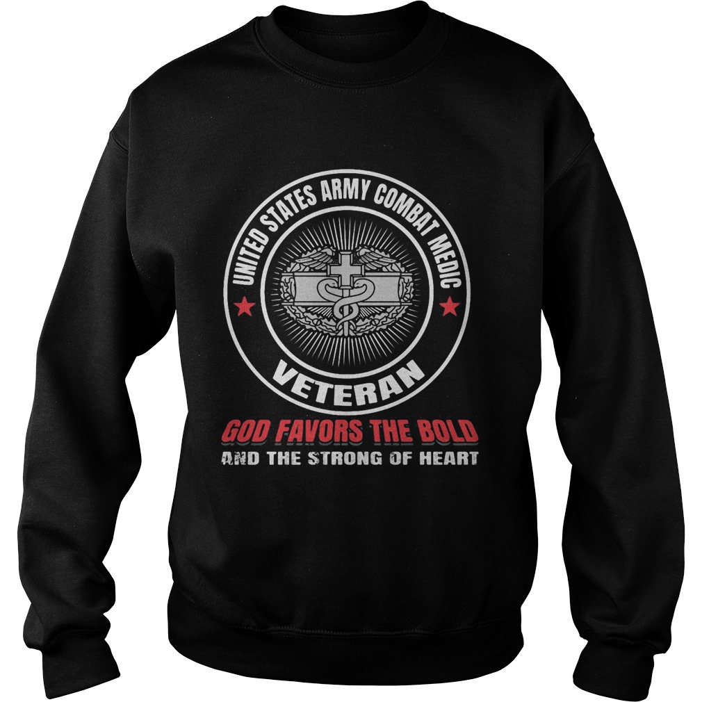 United states army combat medic veteran god favors the bold and the strong of heart Sweatshirt
