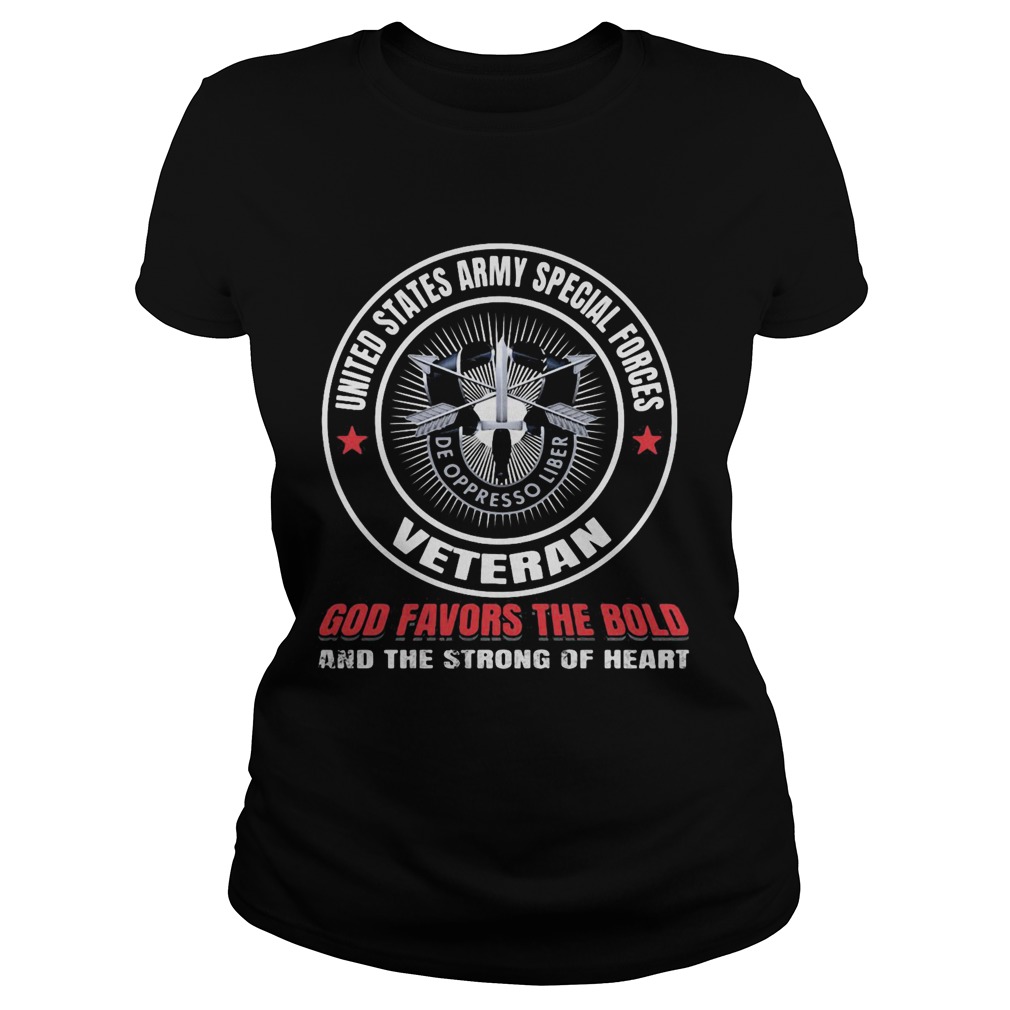 United states army special forces veteran god favors the bold and the strong of heart Classic Ladies